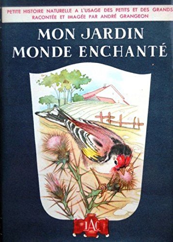Mon jardin, monde enchanté tome IV, de l'oiseau en général. Mon jardin, monde enchanté tome IV, de l'oiseau en général.