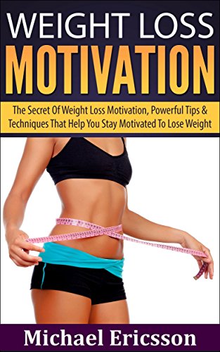 Weight Loss Motivation The Secret Of Weight Loss Motivation