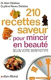 210 recettes saveur pour mincir en beauté selon votre morphotype