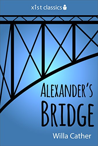 Alexander's Bridge (Xist Classics) (English Edition) Alexander's Bridge (Xist Classics) (English Edition)