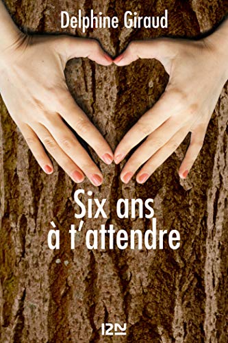 Six ans à t'attendre Six ans à t'attendre