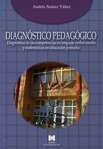 Diagnóstico pedagógico: Diagnóstico de las competencias en lenguaje verbal escrito y matemáticas en educación primaria