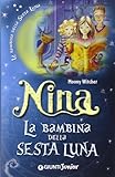 Nina la bambina della Sesta Luna. Ediz. illustrata