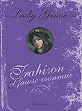 Lady Grace, Tome 4 : Trahison et fausse monnaie