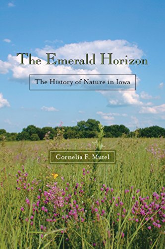 The Emerald Horizon: The History of Nature in Iowa (Bur Oak Books)