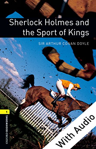 Sherlock Holmes and the Sport of Kings With Audio Level 1 Oxford Bookworms Library (English Edition)