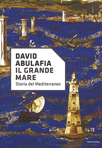 Il grande mare. Storia del Mediterraneo libro