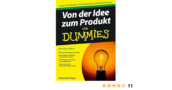 Von Der Idee Zum Produkt Für Dummies: Seien Sie Erfinder: Mit Kreativität  Und Geschäftssinn : Rapp, Alexander: Amazon.de: Bücher