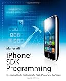 iPhone SDK Programming: Developing Mobile Applications for Apple iPhone and iPod touch by Maher Ali