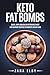 Produktbild Keto Fat Bombs: Quick, Easy and Healthy Ketogenic Sweet & Savoury Recipes to Promote Weight Loss!