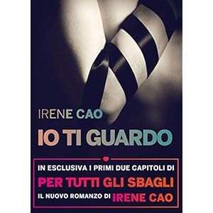 Io ti guardo (Trilogia di Io ti guardo Vol. 1) Io ti guardo (Trilogia di Io ti guardo Vol. 1)