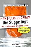 Image de Die Suppe lügt: Die schöne neue Welt des Essens