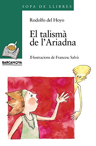 El talismà de l'Ariadna (Llibres Infantils I JuvenilsSopa De Llibres Sèrie Verda)