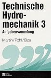 Technische Hydromechanik, Bd.3, Aufgabensammlung by