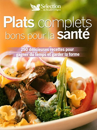 PLATS COMPLETS BONS POUR LA SANTE 250 DELICIEUSES PLATS COMPLETS BONS POUR LA SANTE 250 DELICIEUSES