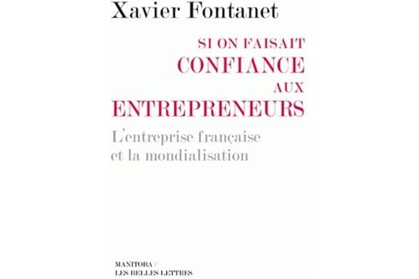 Si on faisait confiance aux entrepreneurs: L'entreprise française et la mondialisation