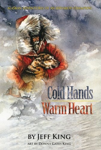 Cold Hands, Warm Heart: Alaskan Adventures of an Iditarod Champion livre