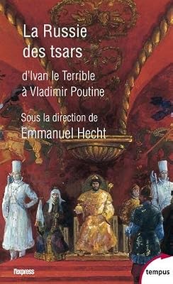 La Russie des tsars : d'Ivan le Terrible à Vladimir Poutine