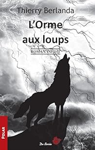 L'orme aux loups par Thierry Berlanda L'orme aux loups par Berlanda