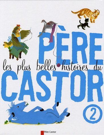 couverture de : Les plus belles histoires du P&egrave;re Castor