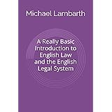 A Really Basic Introduction to English Law and the English Legal System (Really Basic Introductions)
