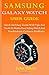 Produktbild SAMSUNG GALAXY WATCH USER GUIDE: Quick And Easy Guide with Tips And Tricks to Master Your Galaxy Watch And Troubleshoot Common Problems