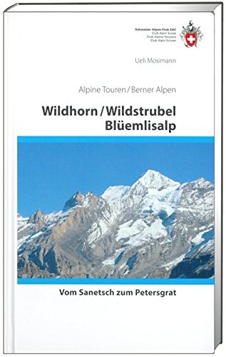 Download Wildhorn / Wildstrubel / Blüemlisalp: Vom Sanetsch bis Petersgrat (Alpin-Wanderführer) Download Wildhorn / Wildstrubel / Blüemlisalp: Vom Sanetsch bis Petersgrat (Alpin-Wanderführer)