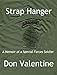 Strap Hanger: A Memoir of a Special Forces Soldier (English Edition) by Don Valentine