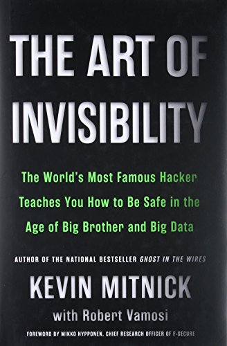 Free Download Pdf The Art Of Invisibility The World S Most Famous Hacker Teaches You How To Be Safe In The Age Of Big Brother And Big Data 3623588fde Dfesdqwe42356