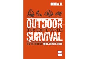 DMAX Outdoor-Survival für echte Kerle: Der ultimative DMAX-Pocket-Guide