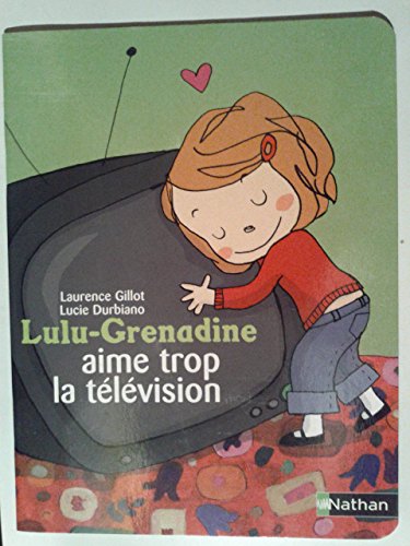 couverture de : Lulu-Grenadine aime trop la t&eacute;l&eacute;vision