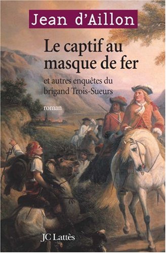 couverture de : Le captif au masque de fer et autres enqu&ecirc;tes du brigand ...
