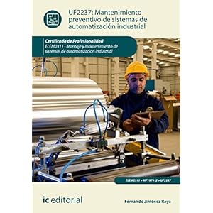 Mantenimiento preventivo de sistemas de automatización industrial : montaje y mantenimiento de sistemas de automatización industrial