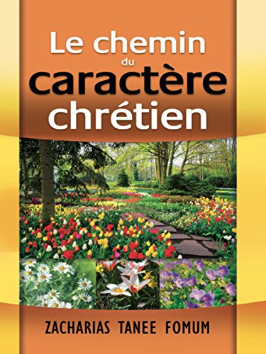 Le Chemin Du Caractère Chrétien (Le Chemin Chretien t. 5)