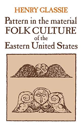 Pattern in the Material Folk Culture of the Eastern United States (Folklore and Folklife)