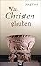 Cover zum Buch Was Christen glauben