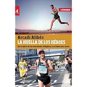 La huella de los héroes: De la épica de las maratones olímpicas a la fiebre por correr (Deportes (corner))