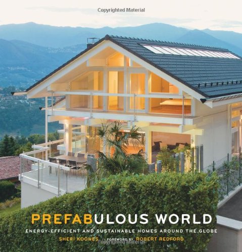 Download Prefabulous World: Energy-Efficient and Sustainable Homes Around the Globe Download Prefabulous World: Energy-Efficient and Sustainable Homes Around the Globe