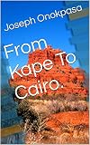 Image de From Kape To Cairo. (English Edition)
