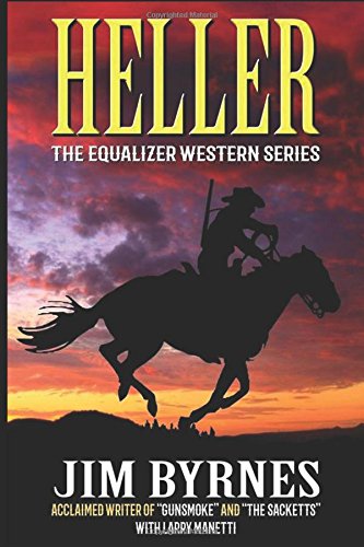 Heller: A Western Adventure: From One of the Writers of the Gunsmoke TV Series (The Equalizer Western Series Book 1)