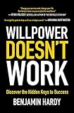 Willpower Doesn't Work: Discover the Hidden Keys to Success (English Edition) by Benjamin Hardy