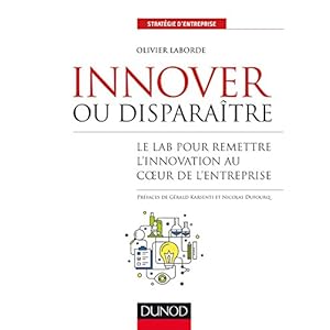 Innover ou disparaître - Le lab pour remettre l'innovation au coeur de l'entreprise