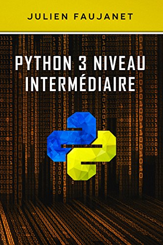 Python 3 niveau intermédiaire gratuit Python 3 niveau intermédiaire gratuit