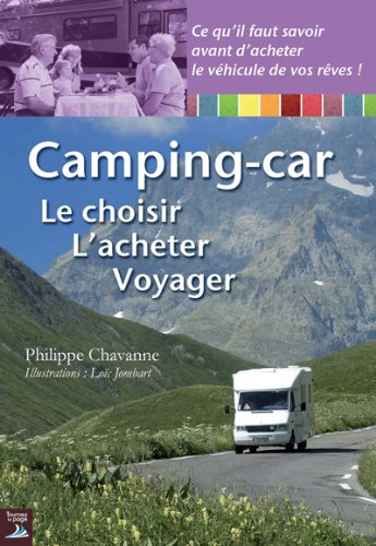 Camping-car : Le choisir - L'acheter - Voyager Camping-car : Le choisir - L'acheter - Voyager