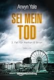 Bücher Neuerscheinungen 2022 - Sei mein Tod (Ein Fall für Nathan O'Brian 2) von Arwyn Yale