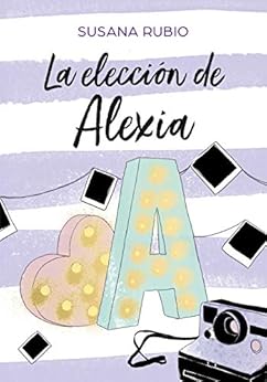 La elecciÃ³n de Alexia (Saga Alexia 3) de [Rubio, Susana]
