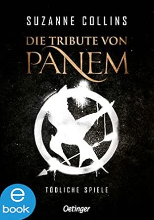 Todliche Spiele Die Tribute Von Panem Band 1 Ebook Collins Suzanne Hachmeister Sylke Kloss Peter Amazon Fr
