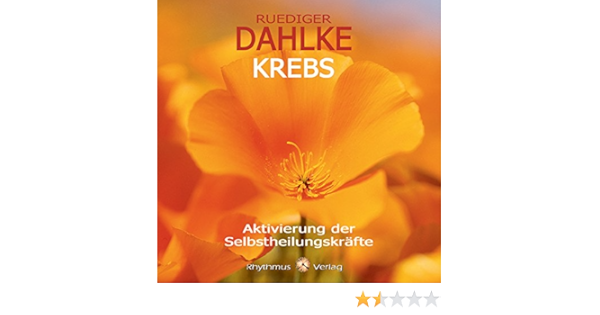 Krebs Aktivierung Der Selbstheilungskrafte Amazon De Dahlke Rudiger Bucher