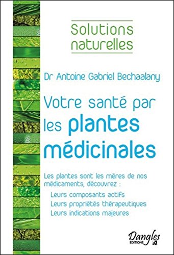 couverture de : Votre sant&eacute; par les plantes m&eacute;dicinales majeures
