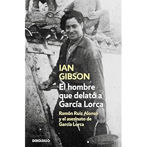 El Hombre Que Delató A García Lorca (ENSAYO-BIOGRAFÍA)